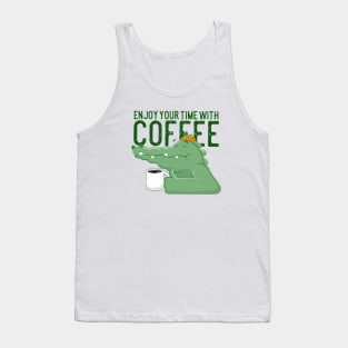 Enjoy your time with coffee Tank Top